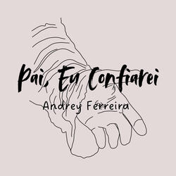 Pai, Eu Confiarei