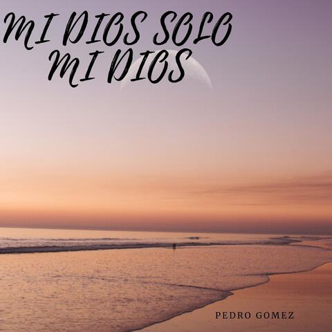 Mi Dios Solo Mi Dios