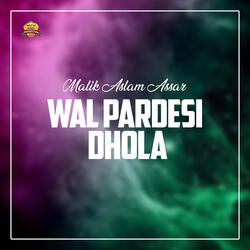 Wal Pardesi Dhola