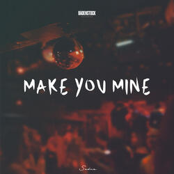 Make You Mine