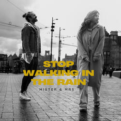 Stop Walking In The Rain