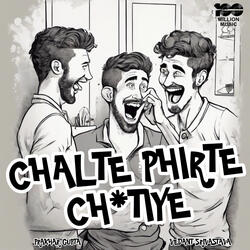Chalte Phirte Chutiye