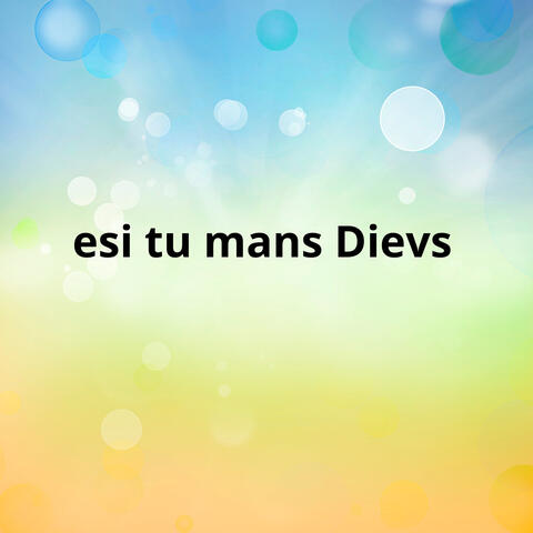 esi tu mans Dievs