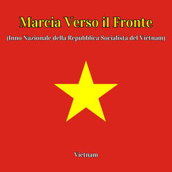 Marcia Verso il Fronte (Inno Nazionale della Repubblica Socialista del Vietnam)