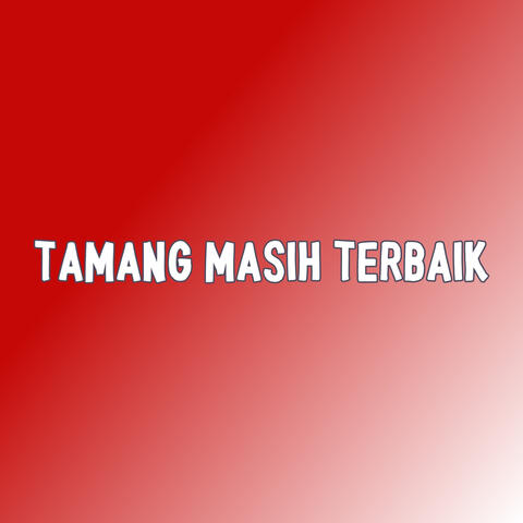 TAMANG MASIH TERBAIK