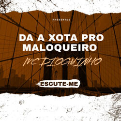 DA A XOTA PRO MALOQUEIRO