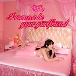 I Wanna Be Your Girlfriend