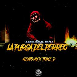 La Purga del Perreo (Cumbiaton Tepiteño)