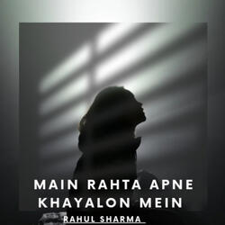 Main Rahta Hoon Apne Khayalon Mein