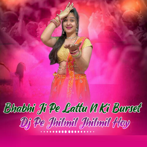 Bhabhi Ji Pe Lattu N Ki Burset DJ Pe Jhilmil Jhilmil Hoy