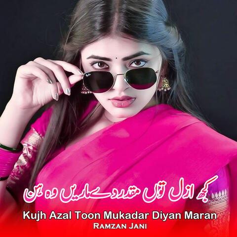 Kujh Azal Toon Mukadar Diyan Maran