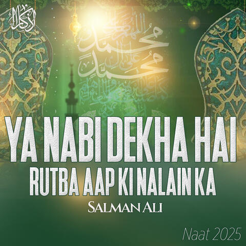 Ya Nabi Dekha Hai Rutba Aap Ki Nalain Ka