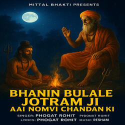 Bhanin Bulale Jotram Ji Aai Nomvi Chandan Ki