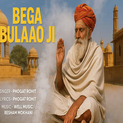 Bega Bulaoo Ji