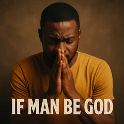 If Man Be God