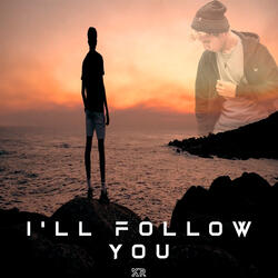 I'll Follow You