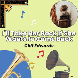 I'll Take Her Back If She Wants to Come Back