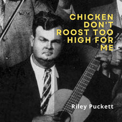 Chicken Don't Roost Too High for Me