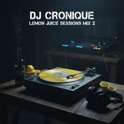 Lemon Juice Session 2 mix By Dj Cronique