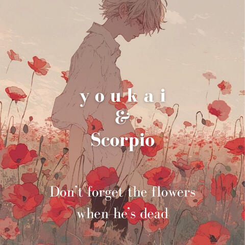Don't forget the flowers when he's dead