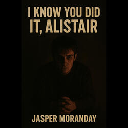 I Know You Did it, Alistair
