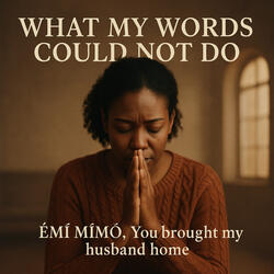 What My Words Could Not Do