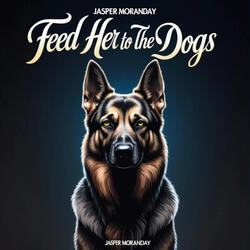 Feed Her to the Dogs