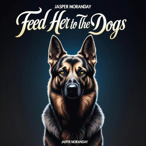 Feed Her to the Dogs