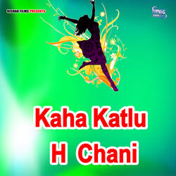 Kaha Katlu H Chani