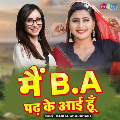 Mai B.A Padh Ke Aayi Hun