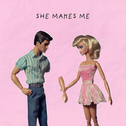 She Makes Me