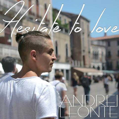 Hesitate To Love