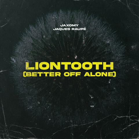 Liontooth (Better Off Alone)