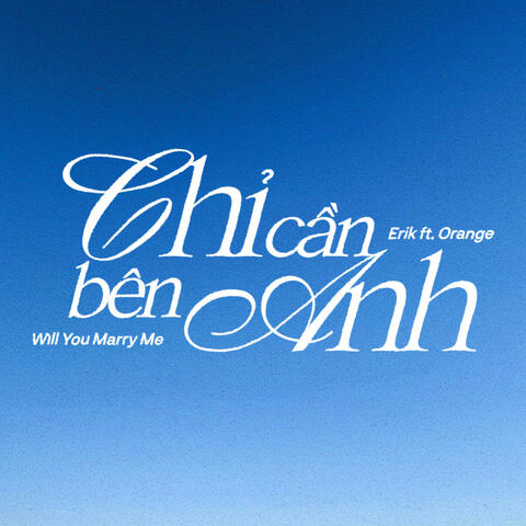 Chỉ cần bên anh (Will you marry me?)
