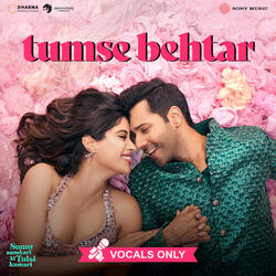 Tumse Behtar - From "Sunny Sanskari Ki Tulsi Kumari" (Vocals Only)