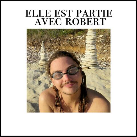 Elle est partie avec Robert