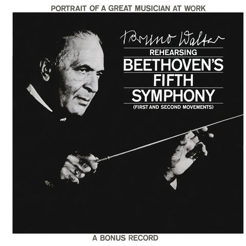 Portrait of a Great Musician at Work: Bruno Walter Rehearsing Beethoven's Fifth Symphony