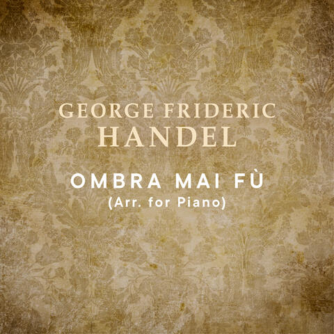 Serse, HWV 40: Ombra mai fu (Arr. for Piano)