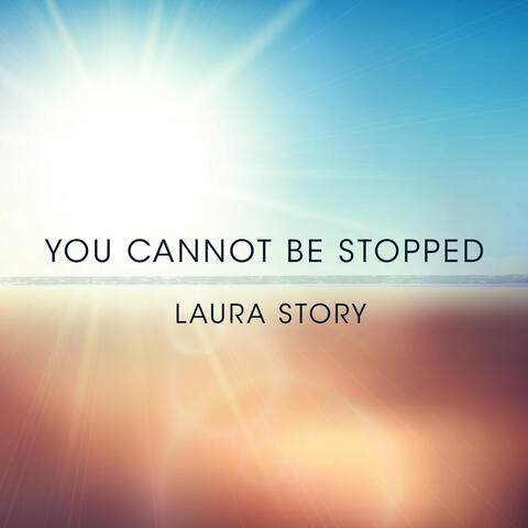 You Cannot Be Stopped