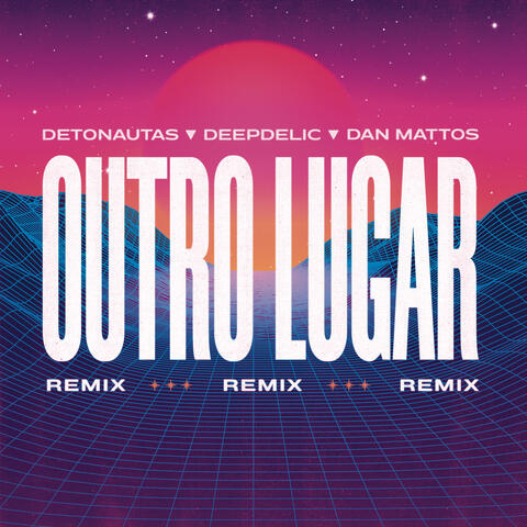 Outro Lugar (Dan Mattos e DeepDelic Remix)