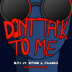 Don't Talk To Me (feat. Riton & Faangs)