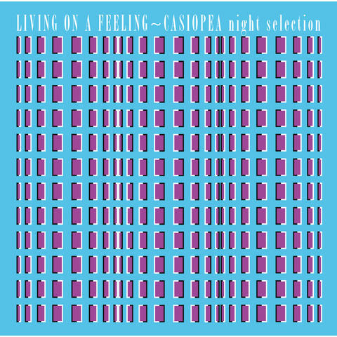 LIVING ON A FEELING - CASIOPEA night selection