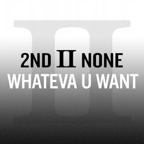 Whateva U Want