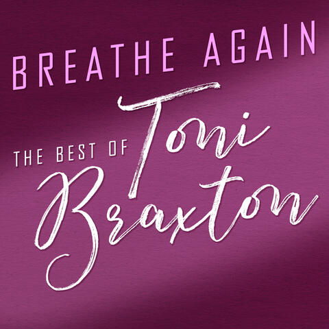 Breathe Again: The Best of Toni Braxton