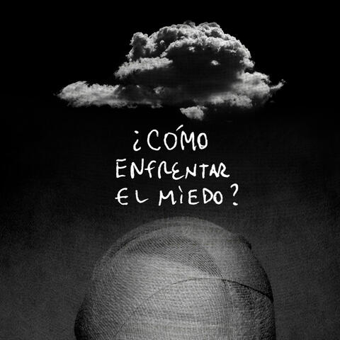 ¿Cómo Enfrentar el Miedo?
