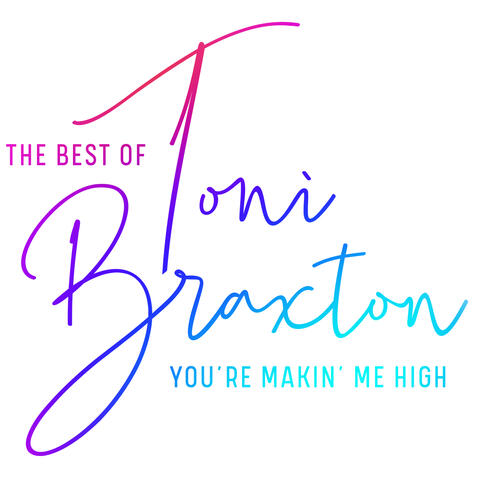 You're Makin' Me High: The Best of Toni Braxton