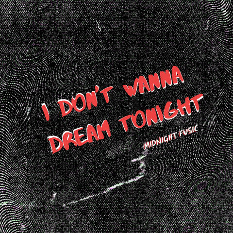 I Don't Wanna Dream Tonight