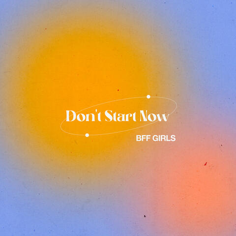 Don't Start Now