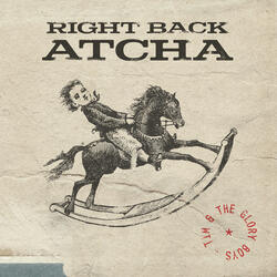 Right Back Atcha