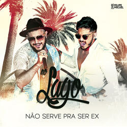 Não Serve Pra Ser Ex